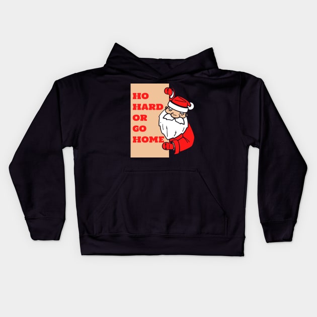 Ho Hard or Go Home Kids Hoodie by kanystiden